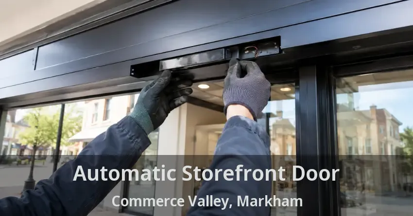 Automatic Storefront Door Commerce Valley, Markham - ON