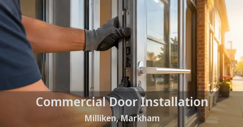 Commercial Door Installation Milliken, Markham - ON