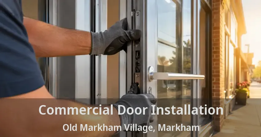 Commercial Door Installation Old Markham Village, Markham - ON