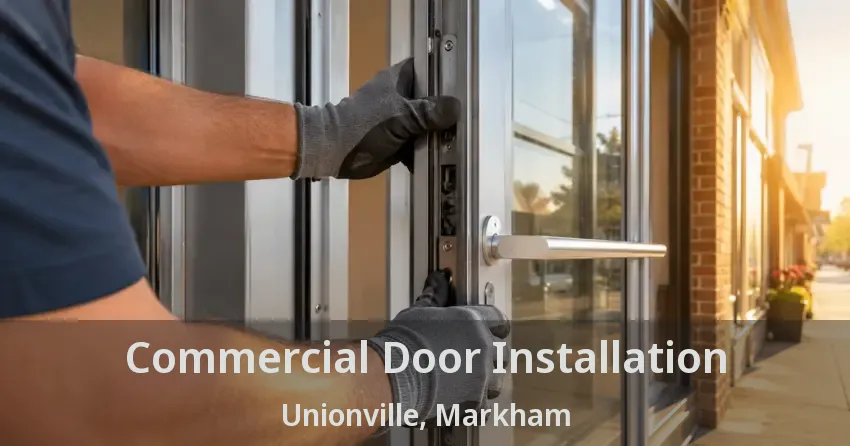Commercial Door Installation Unionville, Markham - ON