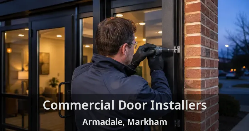 Commercial Door Installers Armadale, Markham - ON