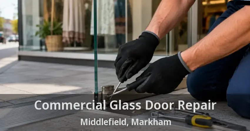 Commercial Glass Door Repair Middlefield, Markham - ON