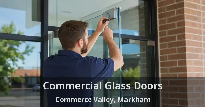 Commercial Glass Doors Commerce Valley, Markham - ON
