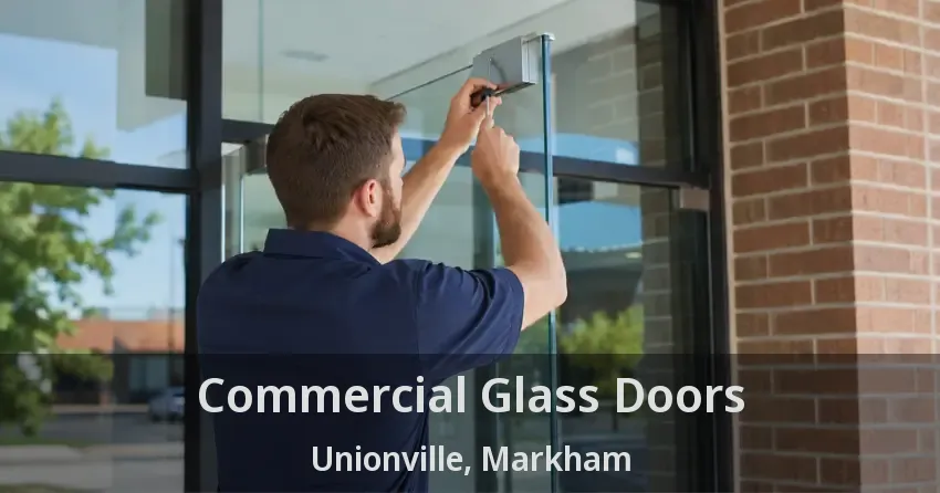 Commercial Glass Doors Unionville, Markham - ON