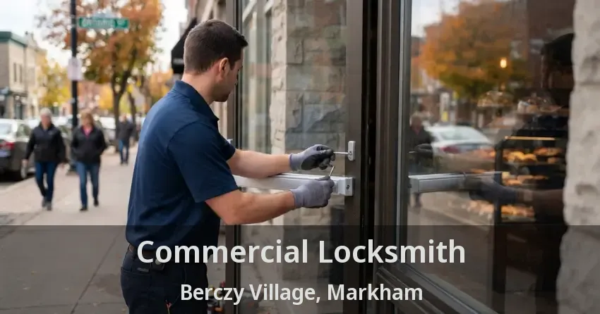 Commercial Locksmith Berczy Village, Markham - ON