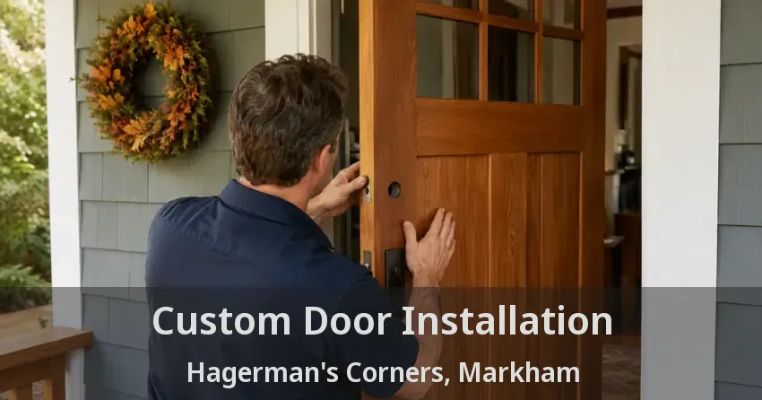 Custom Door Installation Hagerman's Corners, Markham - ON