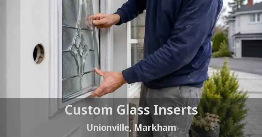 Custom Glass Inserts Unionville, Markham - ON