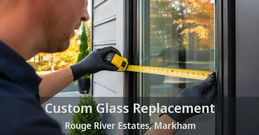 Custom Glass Replacement Rouge River Estates, Markham - ON