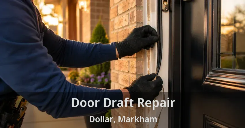 Door Draft Repair Dollar, Markham - ON