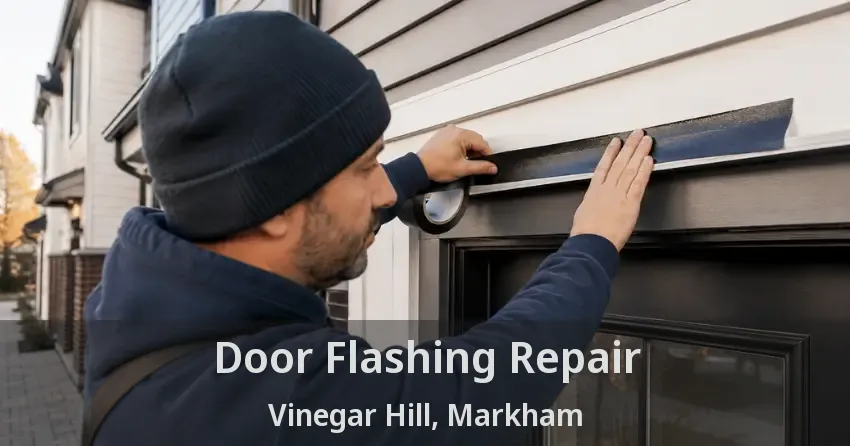 Door Flashing Repair Vinegar Hill, Markham - ON