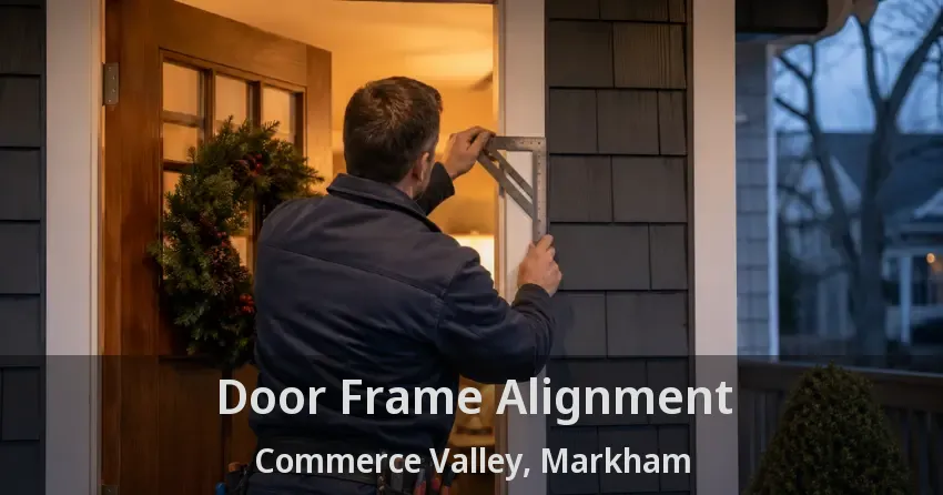 Door Frame Alignment Commerce Valley, Markham - ON