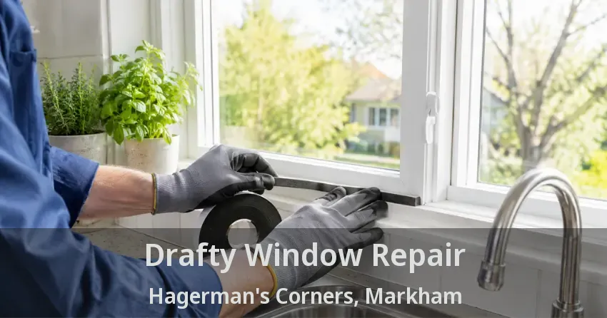 Drafty Window Repair Hagerman's Corners, Markham - ON