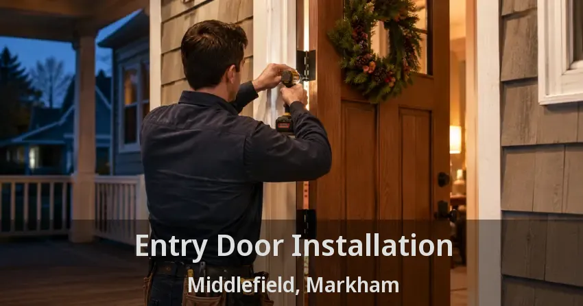 Entry Door Installation Middlefield, Markham - ON