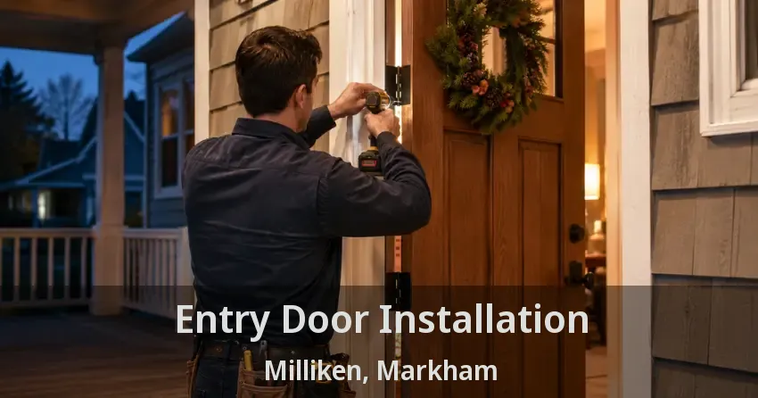 Entry Door Installation Milliken, Markham - ON