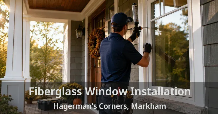 Fiberglass Window Installation Hagerman's Corners, Markham - ON