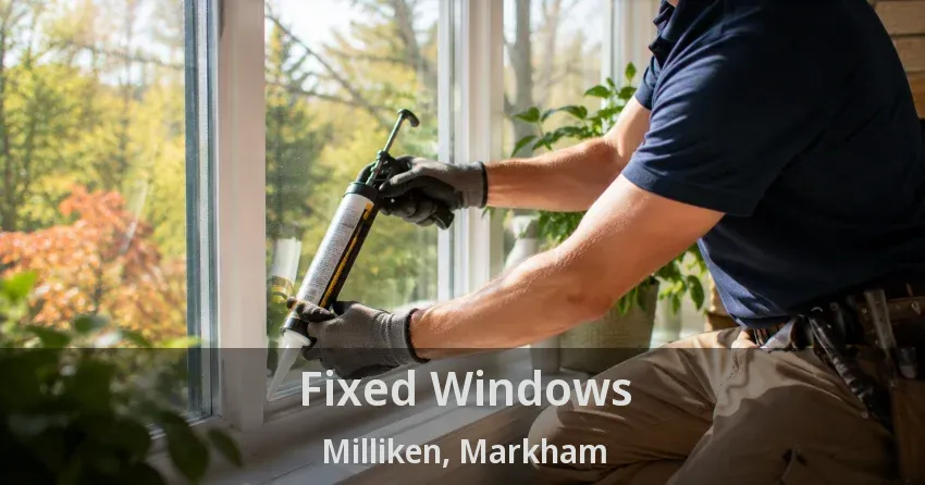 Fixed Windows Milliken, Markham - ON