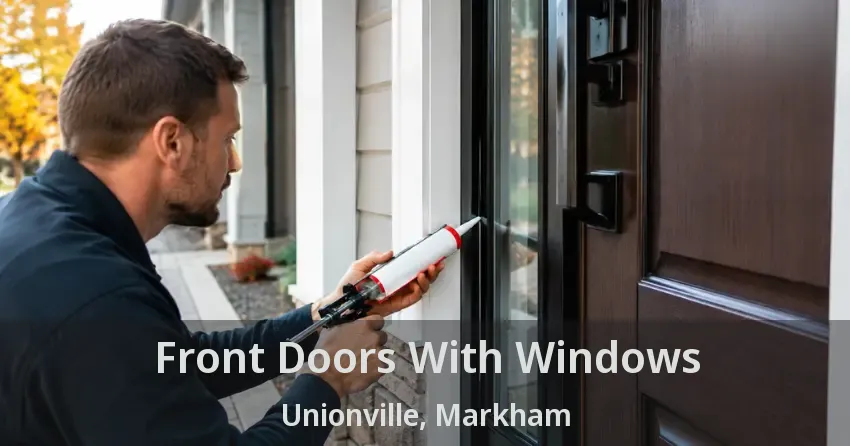 Front Doors With Windows Unionville, Markham - ON