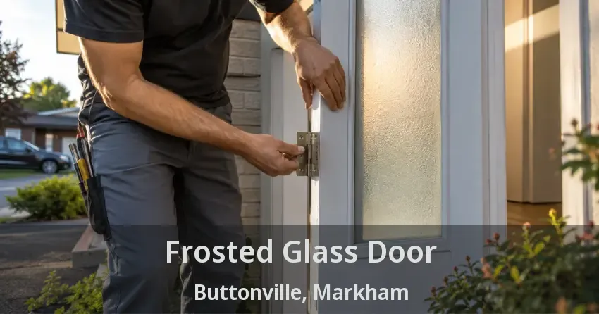 Frosted Glass Door Buttonville, Markham - ON