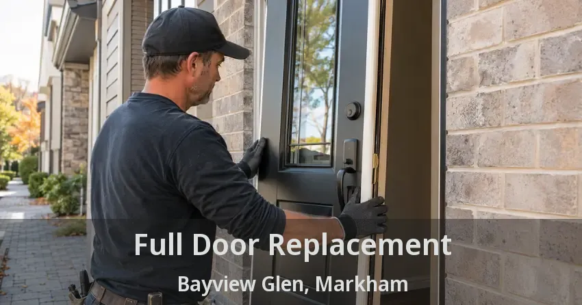 Full Door Replacement Bayview Glen, Markham - ON
