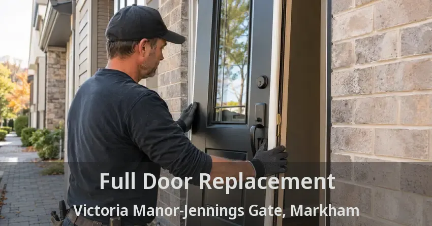 Full Door Replacement Victoria Manor-Jennings Gate, Markham - ON