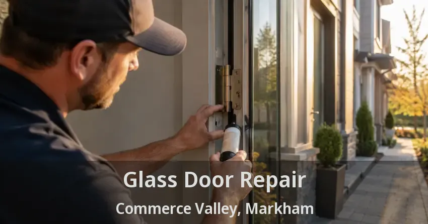 Glass Door Repair Commerce Valley, Markham - ON