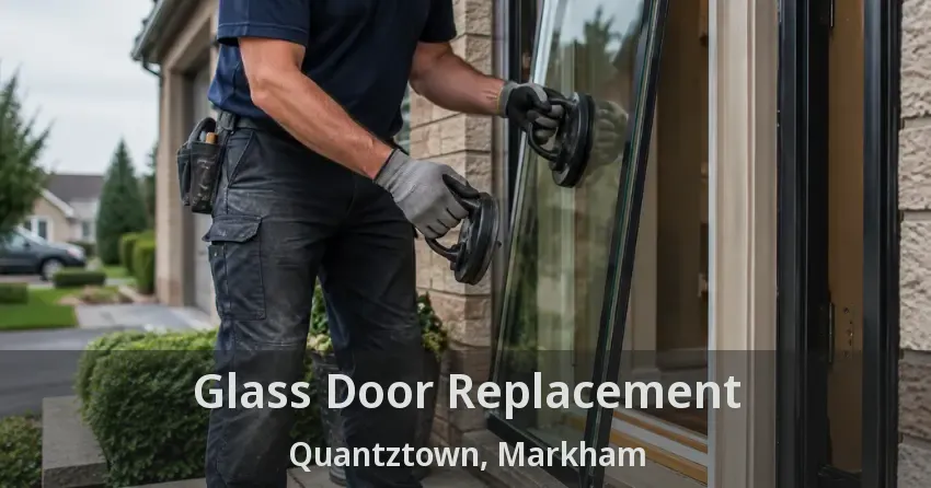 Glass Door Replacement Quantztown, Markham - ON