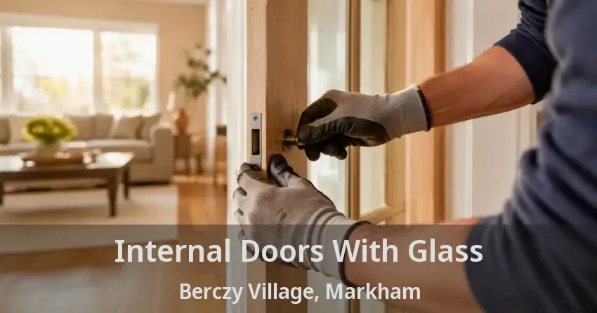 Internal Doors With Glass Berczy Village, Markham - ON