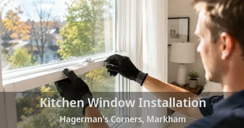 Kitchen Window Installation Hagerman's Corners, Markham - ON