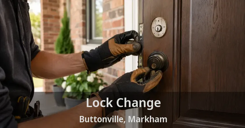 Lock Change Buttonville, Markham - ON