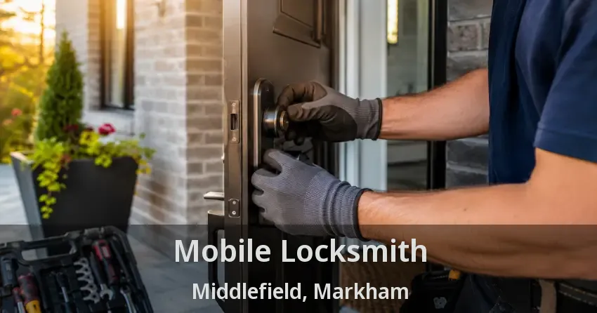 Mobile Locksmith Middlefield, Markham - ON