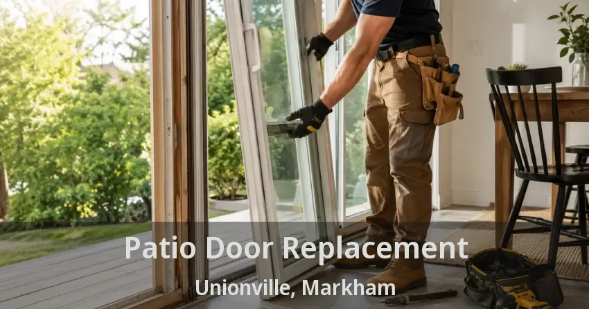 Patio Door Replacement Unionville, Markham - ON