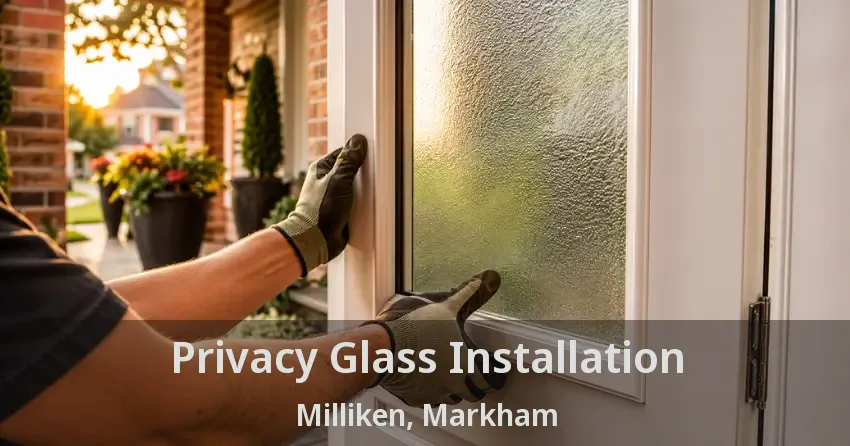Privacy Glass Installation Milliken, Markham - ON