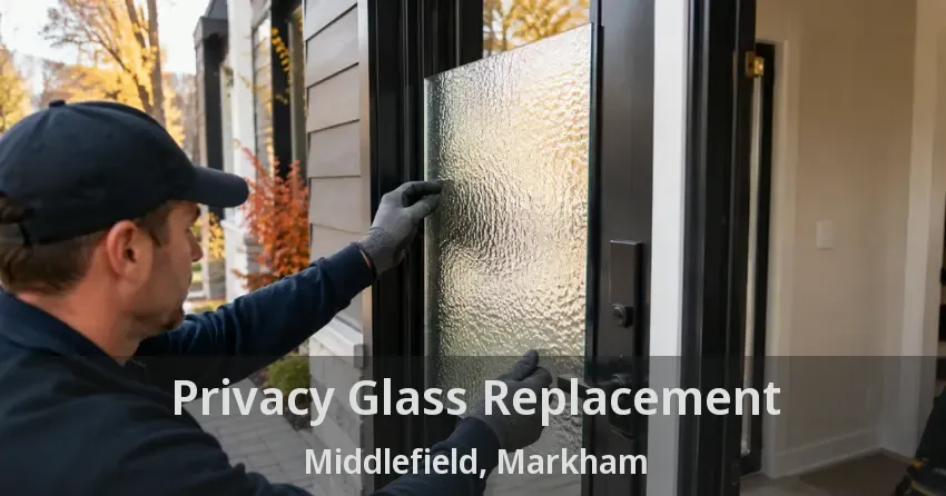 Privacy Glass Replacement Middlefield, Markham - ON