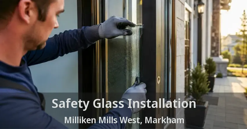 Safety Glass Installation Milliken Mills West, Markham - ON
