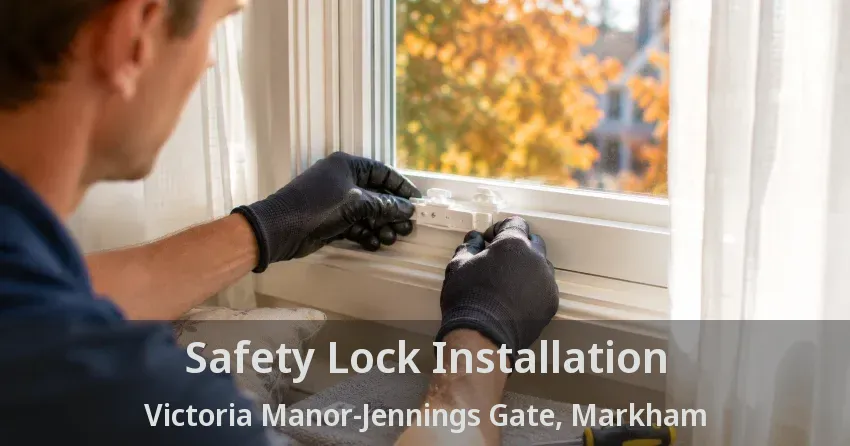 Safety Lock Installation Victoria Manor-Jennings Gate, Markham - ON