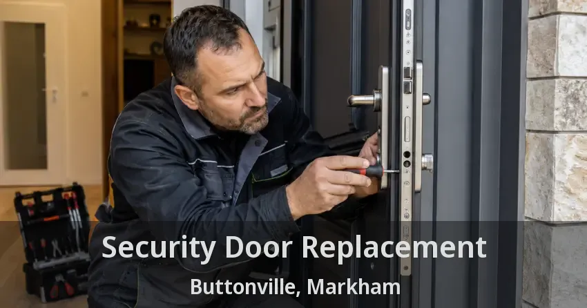 Security Door Replacement Buttonville, Markham - ON