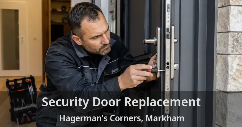 Security Door Replacement Hagerman's Corners, Markham - ON