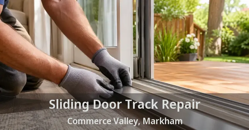 Sliding Door Track Repair Commerce Valley, Markham - ON