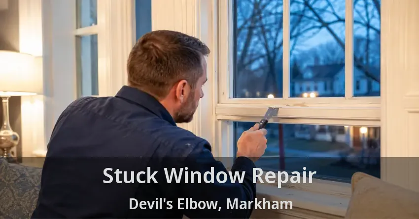 Stuck Window Repair Devil's Elbow, Markham - ON