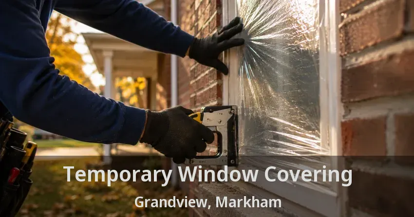 Temporary Window Covering Grandview, Markham - ON