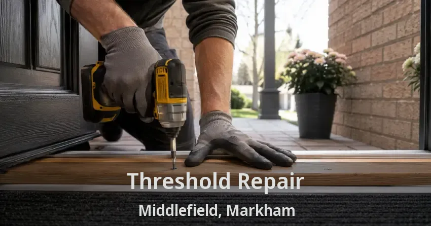 Threshold Repair Middlefield, Markham - ON