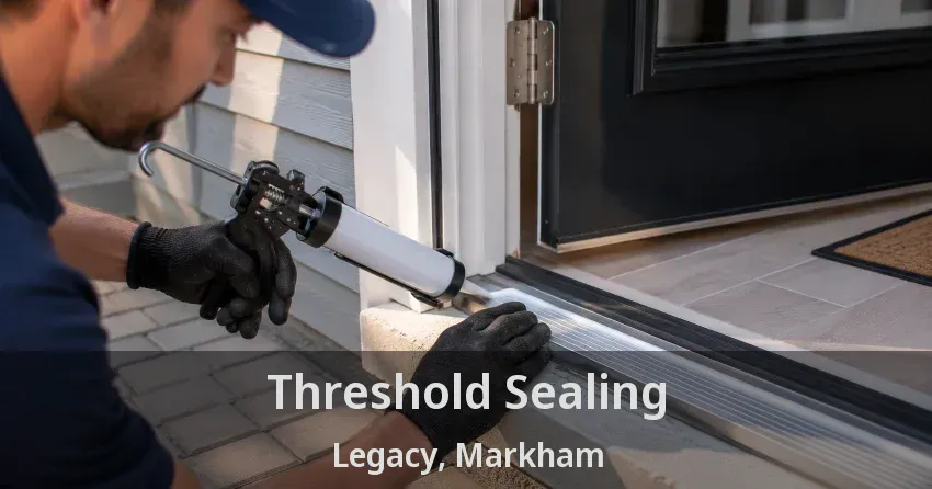 Threshold Sealing Legacy, Markham - ON
