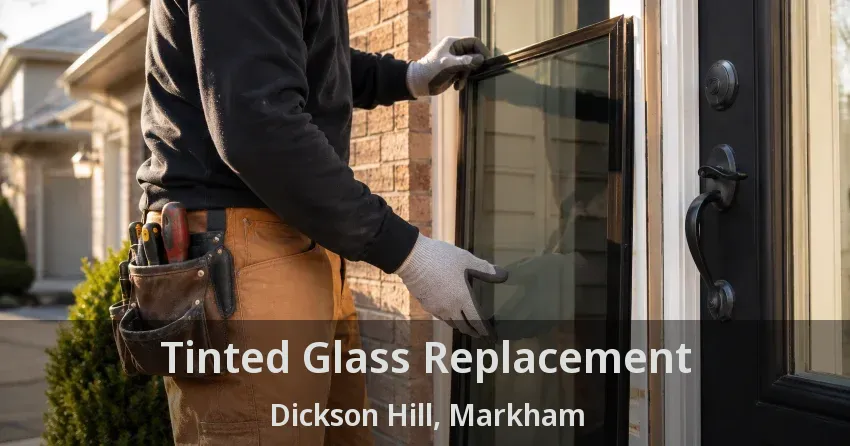 Tinted Glass Replacement Dickson Hill, Markham - ON