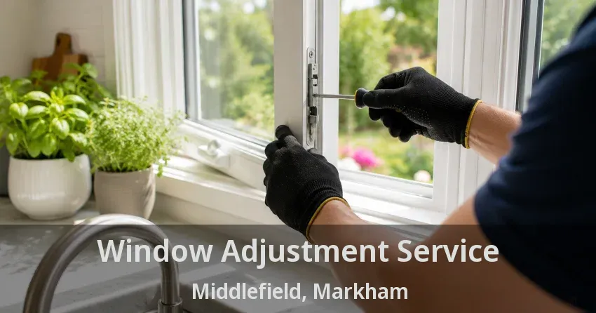 Window Adjustment Service Middlefield, Markham - ON