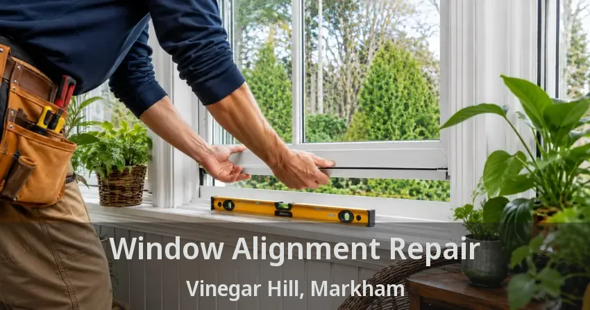 Window Alignment Repair Vinegar Hill, Markham - ON