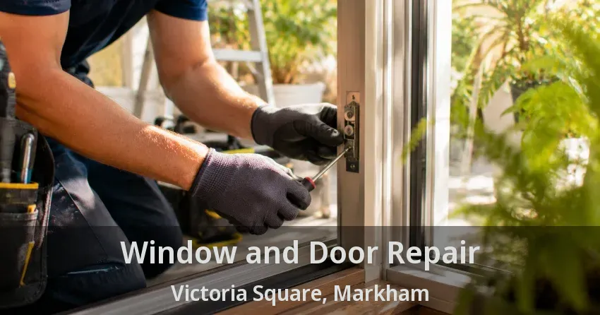 Window and Door Repair Victoria Square, Markham - ON