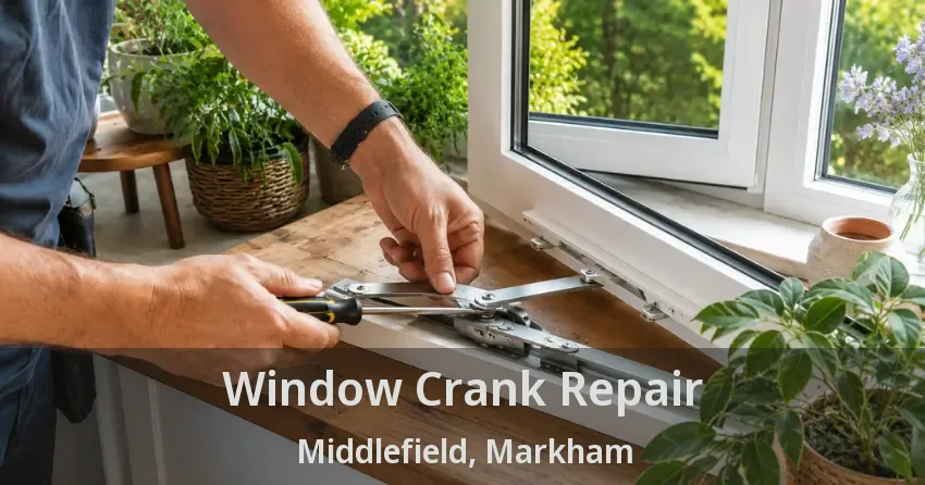 Window Crank Repair Middlefield, Markham - ON