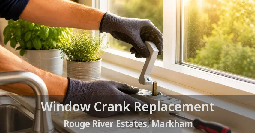 Window Crank Replacement Rouge River Estates, Markham - ON