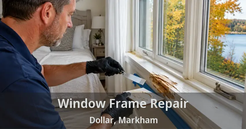Window Frame Repair Dollar, Markham - ON