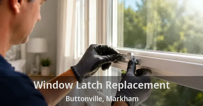 Window Latch Replacement Buttonville, Markham - ON